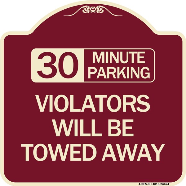 30 Minute Parking Violators Will Towed Away Heavy-Gauge Aluminum Sign, 18" x 18", BU-1818-24424